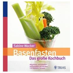 Basenfasten – Das große Kochbuch: Gesund abnehmen, entschlacken und satt werden